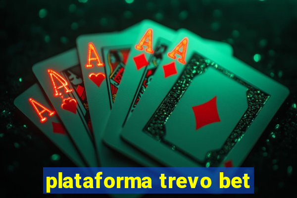 plataforma trevo bet